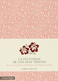 La felicidad de los días tristes, Jorge Bucay - COMANEGRA