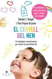El cervell del nen, Daniel J. Siegel y Tina Payne Bryson - VIENA