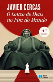 O Louco de Deus no Fim do Mundo, Javier Cercas - PORTO EDITORA