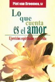 Lo que cuenta es el amor, Piet Van Breemen - Sal Terrae