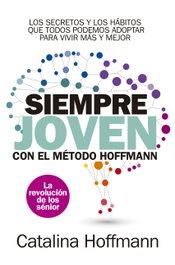 Siempre joven con el método Hoffmann, Catalina Hoffmann - ARCOPRESS