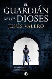 El guardián de los dioses, Jesús Valero - EDICIONES B