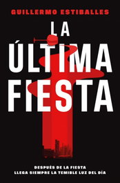 La última fiesta, Guillermo Estiballes - ROCA EDITORIAL