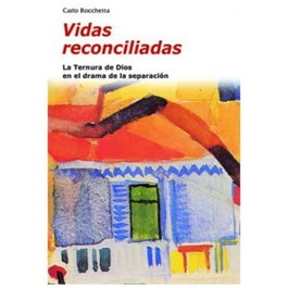 Vidas reconciliadas, Carlo Rocchetta - EDICIONES PAULINAS