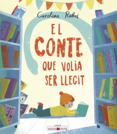 MAEVA EDICIONES, El conte que volia ser llegit, Carolina Rabei - MAEVA EDICIONES