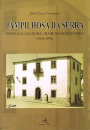 PAMPILHOSA DA SERRAPODER LOCAL E RURALIDADE NO ESTADO NOVO (1934-1974), Júlio Cortez Fernandes - EDIÇOES COLIBRI