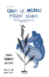 ALMADIA, Cuando las mujeres fueron pájaros - Terry Tempest Williams