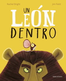 EDELVIVES, Un león dentro, Rachel Bright - EDELVIVES