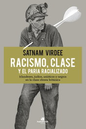 Racismo, clase y el paria racializado, Satnam Virdee - KATAKRAK