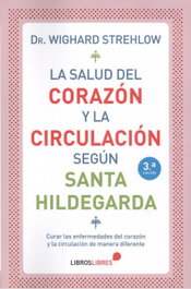 LIBROS LIBRES La salud del corazón y la circulación según Santa Hildegarda