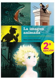 Diabolo Ediciones, S.L. La imagen animada. Una historia imprescindible (Segunda edición)