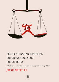 Historias increíbles de un abogado de oficio, José Muelas - LA ESFERA DE LOS LIBROS