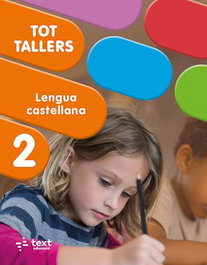 TEXT EDUCACIO, Tot Tallers. Lengua castellana 2, Anna Canyelles - TEXT EDUCACIO