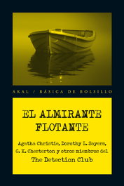 El almirante flotante, Detection Club: Christie, Agatha / Sayers, Dorothy L./ Chesterton, Gilbert Keith/ Knox, R - AKAL