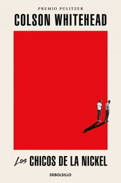 Los chicos de la Nickel, Colson Whitehead - DEBOLSILLO