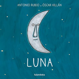 KALANDRAKA, Luna - Oscar Villán Seoane, Antonio Rubio Herrero