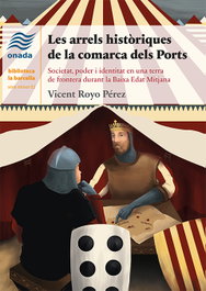 Les arrels històriques de la comarca dels Ports, Vicent Royo Pérez - ONADA EDICIONS