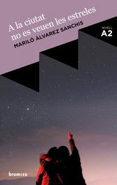 A la ciutat no es veuen les estreles, Marilló Alvarez Sanchis - BROMERA EDICIONS