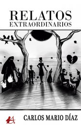 Relatos extraordinarios, Carlos Mario Diaz - EDITORIAL ADARVE