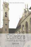 Coimbra Menina e Moça, Bernardo Cardoso, Maria Irene - EDIÇOES ESGOTADAS