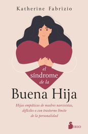 SIRIO EDITORIAL, El síndrome de la buena hija, Katherine Fabrizio - SIRIO EDITORIAL