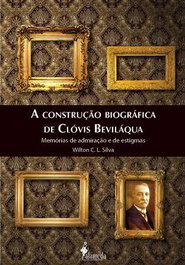 A construção biográfica de Clóvis Beviláqua, Wilton C. L. Silva - ALAMEDA