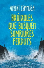 DEBUTXACA, Brúixoles que busquen somriures perduts, Albert Espinosa - DEBUTXACA