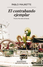 ANAGRAMA, El contrabando ejemplar, Pablo Maurette - ANAGRAMA