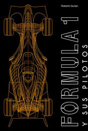 FORMULA 1 Y SUS PILOTOS, Roberto Gurian - LIBRERIA UNIVERSITARIA (LU)