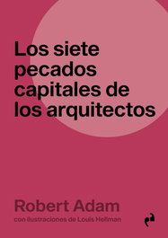 Los siete pecados de los arquitectos, Robert Adam - ASIMETRICAS EDICIONES