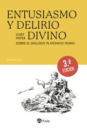 Entusiasmo y delirio divino, Josef Pieper - RIALP