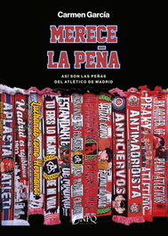 Merece la pena: así son las peñas del Atlético de Madrid, Carmen Garcia - NPQ EDITORES
