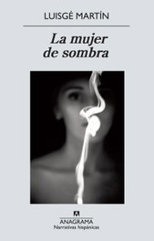 La mujer de sombra, Luis García Martín - ANAGRAMA