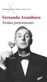 Ávidas pretensiones, Fernando Aramburu - SEIX BARRAL EDICIONES