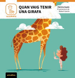 ANIMALLIBRES, S.L. Quan vaig tenir una girafa, Patricia Gayan - ANIMALLIBRES, S.L.