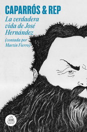 La verdadera vida de José Hernández (contada por Martín Fierro), Martín Caparrós - RANDOM HOUSE