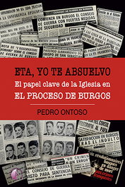 ETA, yo te absuelvo. El papel clave de la Iglesia en el Proceso de Burgos, Pedro Ontoso Soto - BETA III MILENIO