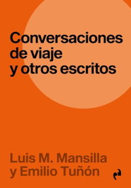 Conversaciones de viaje y otros escritos, Luis M. Mansilla y Emilio Tuñón - Asimétricas Ediciones