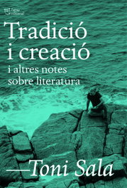 L'ALTRA EDITORIAL, Tradició i creació i altres notes sobre literatura, Toni Sala