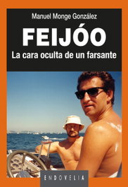 Feijóo. La cara oculta de un farsante, Manuel Monge González - LAIOVENTO, S.L.