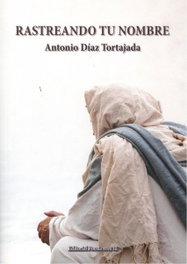 EDITORIAL POESIA ERES TU, RASTREANDO TU NOMBRE, Antonio Díaz Tortajada - EDITORIAL POESIA ERES TU