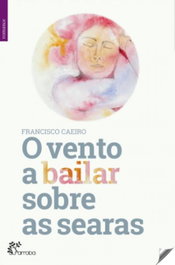 O Vento a Bailar sobre as Searas, Francisco Caeiro - ALFARROBA
