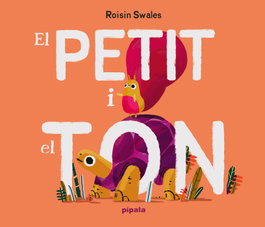 El Petit i el Ton, Roisin Swales - PIPALA