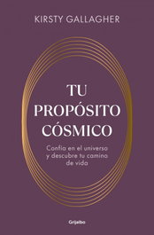 Tu propósito cósmico, Kristy Gallagher - GRIJALBO