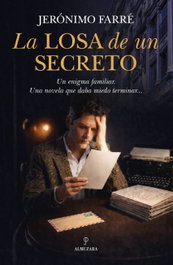 La losa de un secreto, Jerónimo Farré - ALMUZARA EDITORIAL