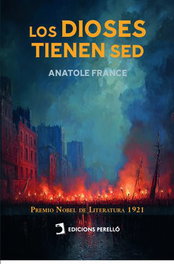 Los Dioses tienen sed, Anatole France - EDICIONES PERELLO