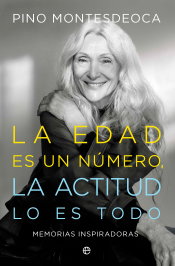 La edad es un número. La actitud lo es todo, Pino Montesdeoca - LA ESFERA DE LOS LIBROS
