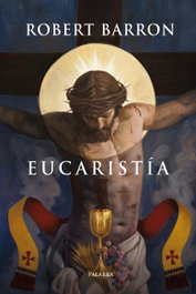 Eucaristía, Robert Barron - PALABRA