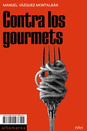 Contra los gourmets, Manuel Vázquez Montalbán - ALTAMAREA
