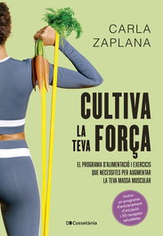 Cultiva la teva força, Carla Zaplana - COSSETANIA EDICIONS